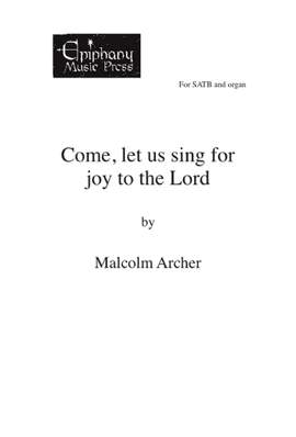 Malcolm Archer: Come, Let Us Sing for Joy to the Lord