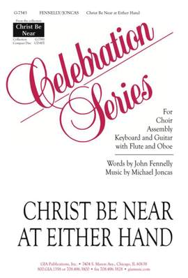 J. Michael Joncas: Christ Be Near at Either Hand