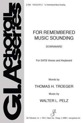 Walter L. Pelz: For Remembered Music Sounding