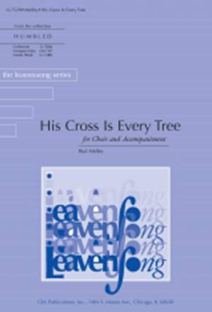 Paul Melley: His Cross Is Every Tree