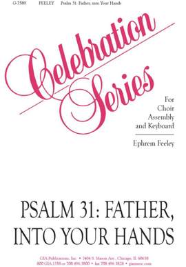 Ephrem Feeley: Psalm 31: Father, into Your Hands
