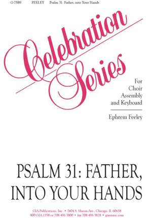 Ephrem Feeley: Psalm 31: Father, into Your Hands