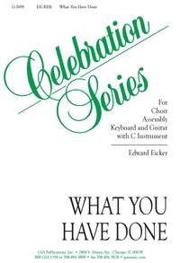 Edward J. Eicker: What You Have Done