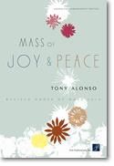 Tony Alonso: Mass of Joy and Peace -Choral acc. Ed.