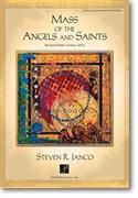 Steven Janco: Mass of the Angels and Saints -Choral acc. Ed.