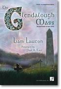 Liam Lawton: The Glendalough Mass -Choral acc. Ed.