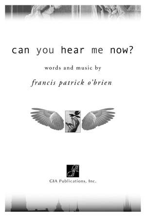 Francis Patrick O'Brien: Can You Hear Me Now - Choral Edition