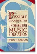 Edwin E. Gordon: Possible Impossibilities in Undergraduate Music Ed