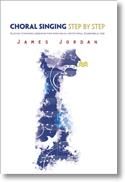 James Jordan: Choral Singing Step by Step