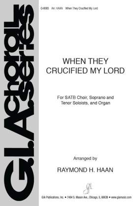 Raymond H. Haan: When They Crucified My Lord