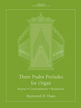 Raymond H. Haan: Three Psalm Preludes