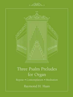Raymond H. Haan: Three Psalm Preludes