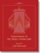 Carl W. Haywood: Improvisation on WE SHALL OVERCOME