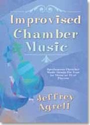 Jeffrey Agrell: Improvised Chamber Music