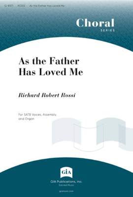 Richard Robert Rossi: As the Father Has Loved Me