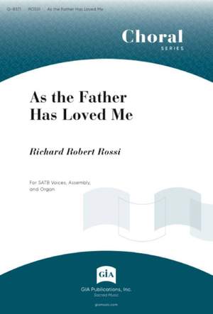 Richard Robert Rossi: As the Father Has Loved Me