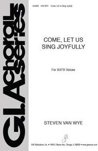 Steven Van Wye: Come, Let Us Sing Joyfully