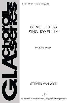 Steven Van Wye: Come, Let Us Sing Joyfully