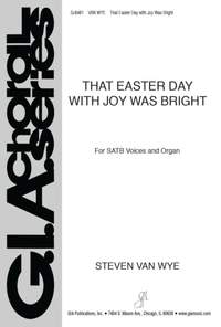 Steven Van Wye: That Easter Day with Joy Was Bright