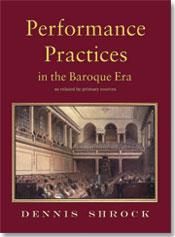 Dennis Shrock: Performance Practices in the Baroque Era