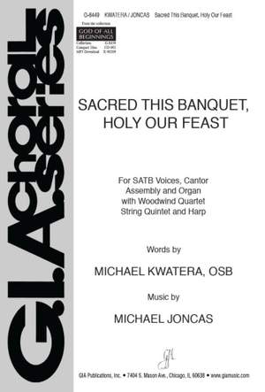 J. Michael Joncas: Sacred This Banquet, Holy Our Feast