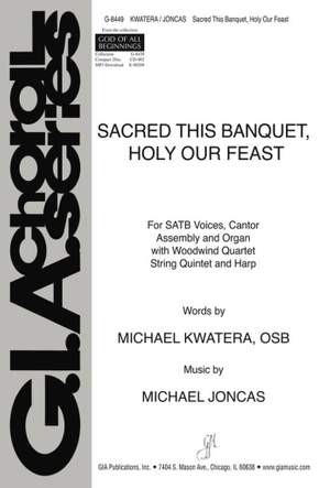 J. Michael Joncas: Sacred This Banquet, Holy Our Feast