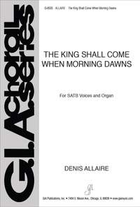 Denis Allaire: The King Shall Come When Morning Dawns