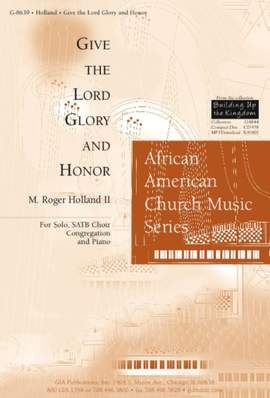 M. Roger Holland: Give the Lord Glory and Honor
