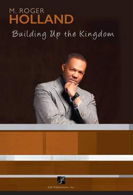 M. Roger Holland: Building Up the Kingdom - Collection