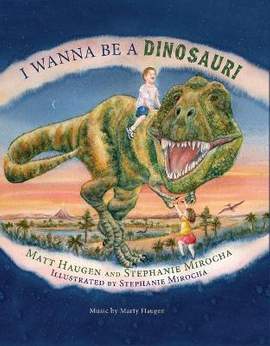 Matthew Haugen_Stephanie Mirocha: I Wanna Be a Dinosaur
