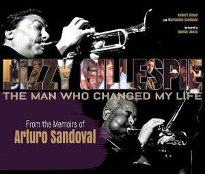 Dizzy Gillespie: The Man Who Changed My Life