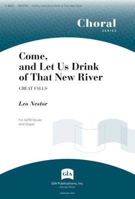 Leo Nestor: Come, and Let Us Drink of That New River
