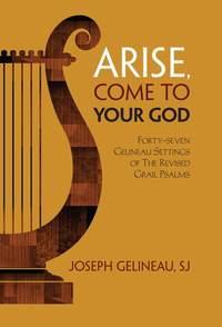 Joseph Gelineau: Arise, Come to Your God