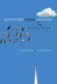 Stephen Petrunak_Randall Phillips: Managing Music Ministry