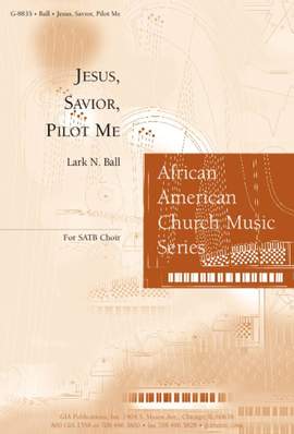 Lark N. Ball: Jesus, Savior, Pilot Me