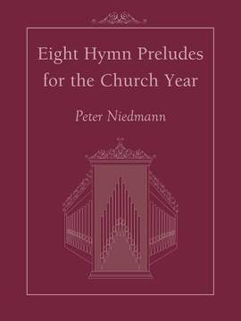 Peter Niedmann: Eight Hymn Preludes for the Church Year