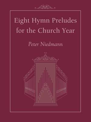 Peter Niedmann: Eight Hymn Preludes for the Church Year