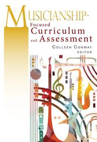 Colleen M. Conway: Musicianship-Focused Curriculum and Assessment