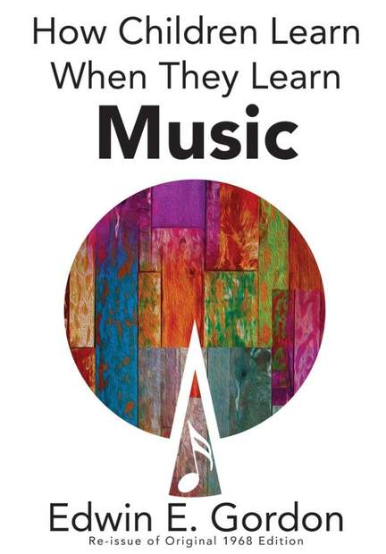Edwin E. Gordon: How Children Learn When They Learn Music