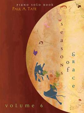 Paul A. Tate: Seasons of Grace - Volume 6