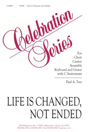 Paul A. Tate: Life Is Changed, Not Ended
