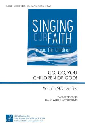 William M. Schoenfeld: Go, Go, You Children of God!