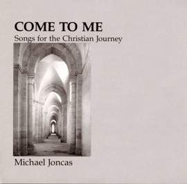 J. Michael Joncas: Come To Me