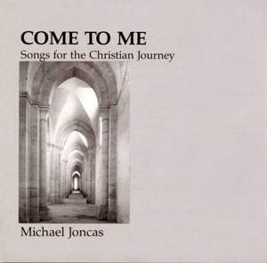 J. Michael Joncas: Come To Me