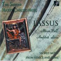Harry Christophers: Lassus: Missa Bell' Amfitrit' Altera