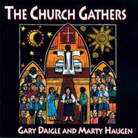 Gary A. Daigle_Marty Haugen: The Church Gathers