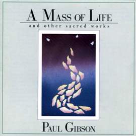 Paul Gibson: A Mass of Life