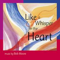 Bob Moore: Like a Whisper in the Heart