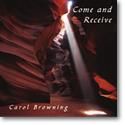 Carol Browning: Come and Receive