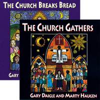 Marty Haugen_Gary A. Daigle: The Church Breaks Bread and The Church Gathers